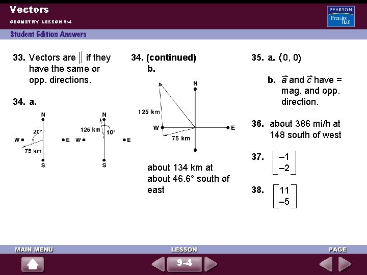 Vectors GEOMETRY LESSON 9 -4 33. Vectors are if they have the same or