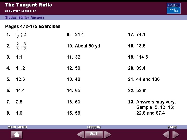 The Tangent Ratio GEOMETRY LESSON 9 -1 Pages 472 -475 Exercises 1. 1 ;