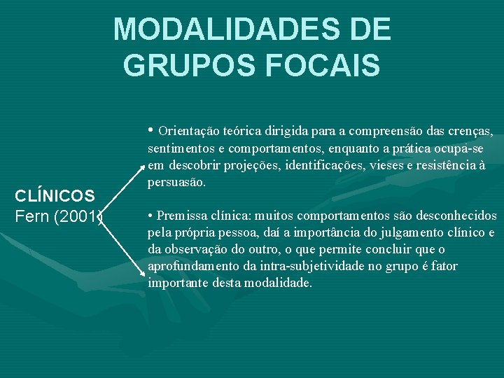 MODALIDADES DE GRUPOS FOCAIS • Orientação teórica dirigida para a compreensão das crenças, CLÍNICOS