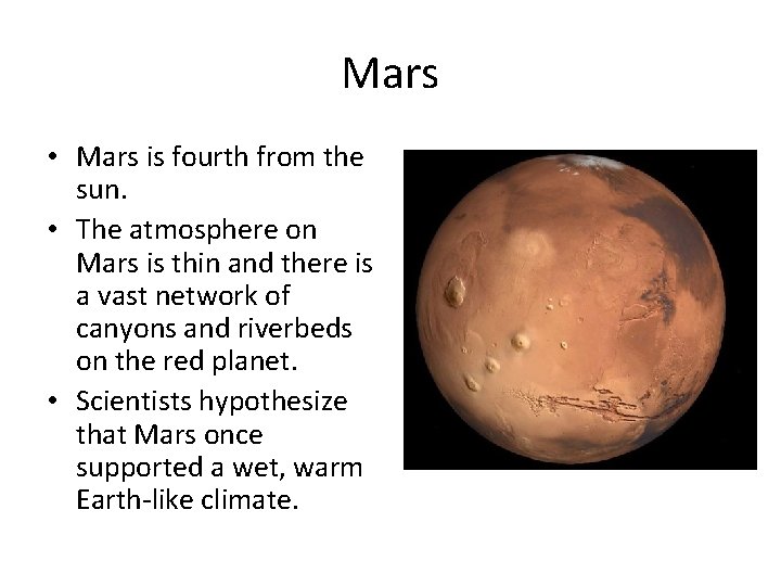 Mars • Mars is fourth from the sun. • The atmosphere on Mars is