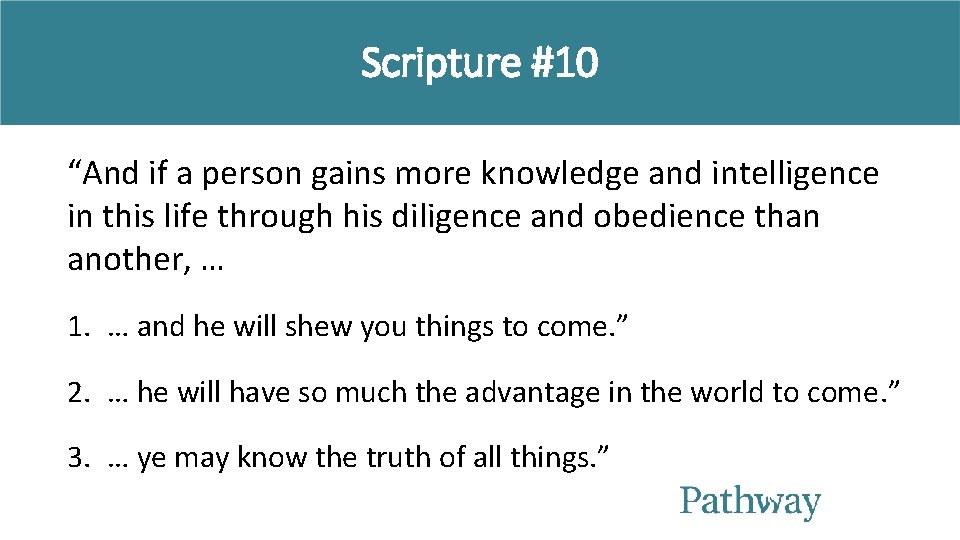 Scripture #10 “And if a person gains more knowledge and intelligence in this life Scripture #10 “And if a person gains more knowledge and intelligence in this life