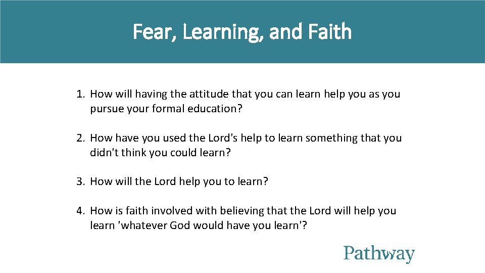 Fear, Learning, and Faith 1. How will having the attitude that you can learn