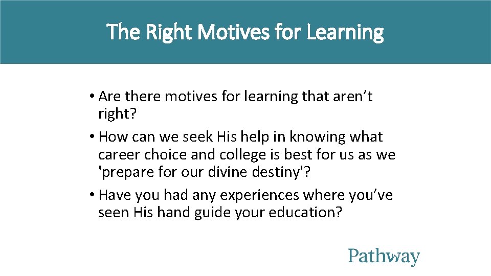 The Right Motives for Learning • Are there motives for learning that aren’t right?