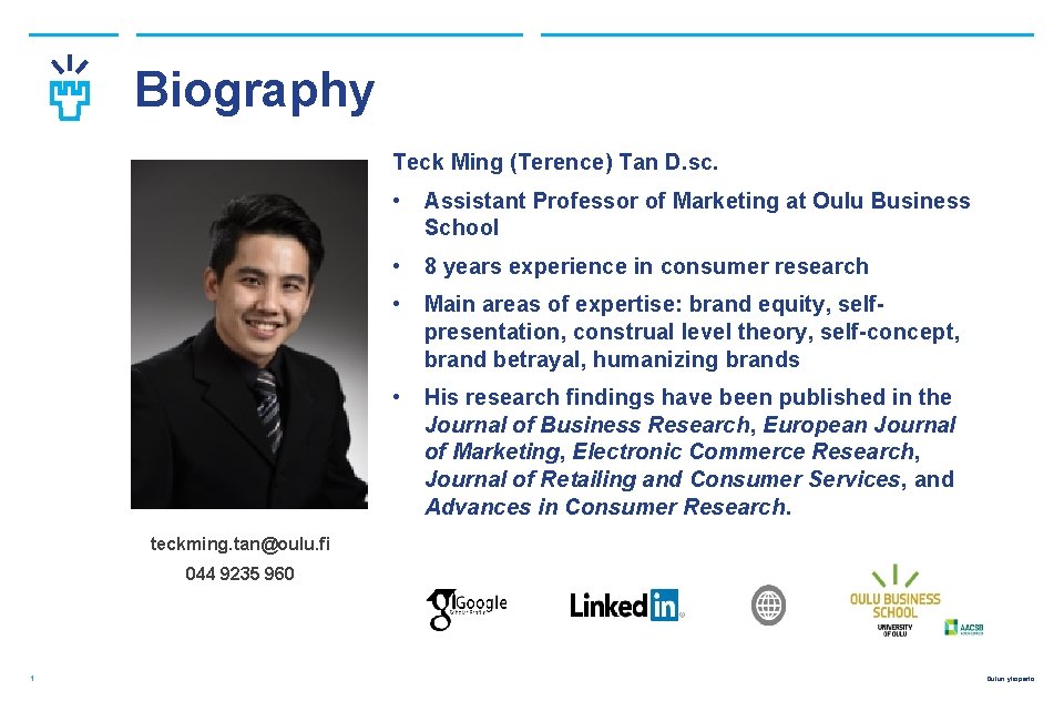 Biography Teck Ming (Terence) Tan D. sc. • Assistant Professor of Marketing at Oulu