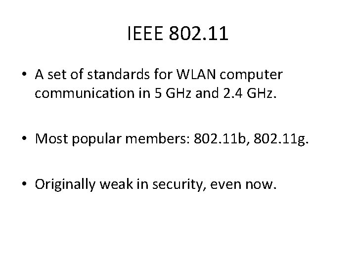 IEEE 802. 11 • A set of standards for WLAN computer communication in 5