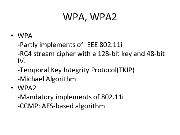 WPA, WPA 2 • WPA -Partly implements of IEEE 802. 11 i -RC 4