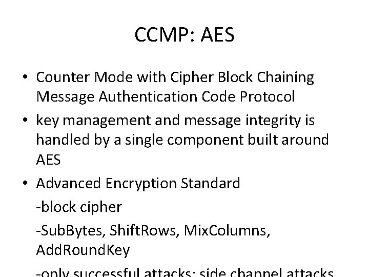 CCMP: AES • Counter Mode with Cipher Block Chaining Message Authentication Code Protocol •