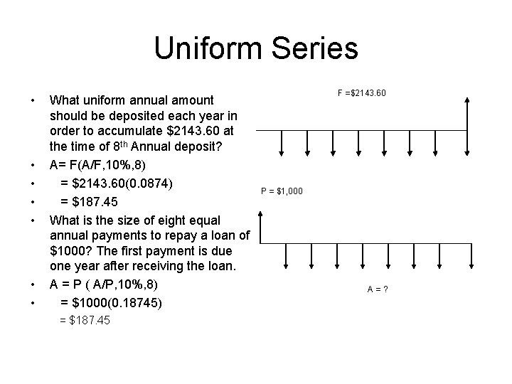 Uniform Series • • What uniform annual amount should be deposited each year in Uniform Series • • What uniform annual amount should be deposited each year in