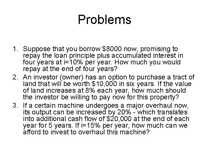 Problems 1. Suppose that you borrow $8000 now, promising to repay the loan principle Problems 1. Suppose that you borrow $8000 now, promising to repay the loan principle