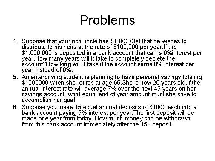 Problems 4. Suppose that your rich uncle has $1, 000 that he wishes to Problems 4. Suppose that your rich uncle has $1, 000 that he wishes to