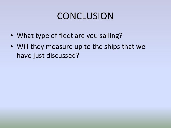 CONCLUSION • What type of fleet are you sailing? • Will they measure up