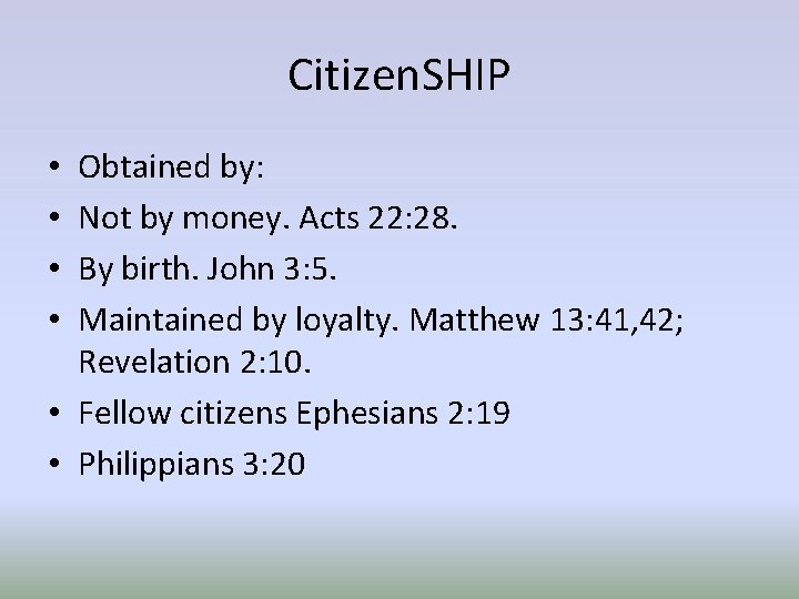 Citizen. SHIP Obtained by: Not by money. Acts 22: 28. By birth. John 3: