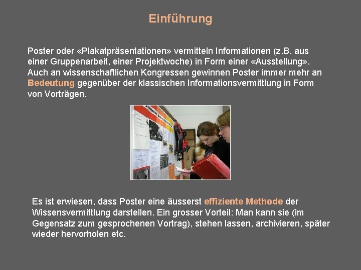 Einführung Poster oder «Plakatpräsentationen» vermitteln Informationen (z. B. aus einer Gruppenarbeit, einer Projektwoche) in