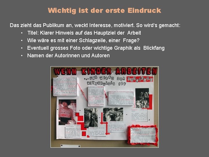 Wichtig ist der erste Eindruck Das zieht das Publikum an, weckt Interesse, motiviert. So