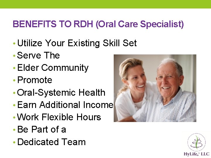 BENEFITS TO RDH (Oral Care Specialist) • Utilize Your Existing Skill Set • Serve