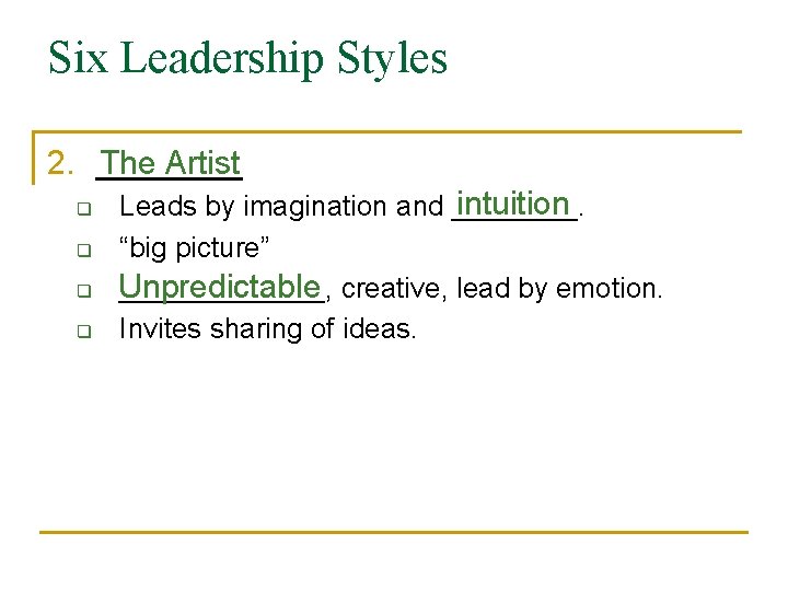 Six Leadership Styles 2. ____ The Artist q q intuition Leads by imagination and