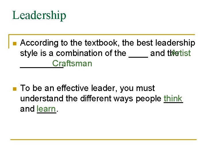 Leadership n According to the textbook, the best leadership style is a combination of