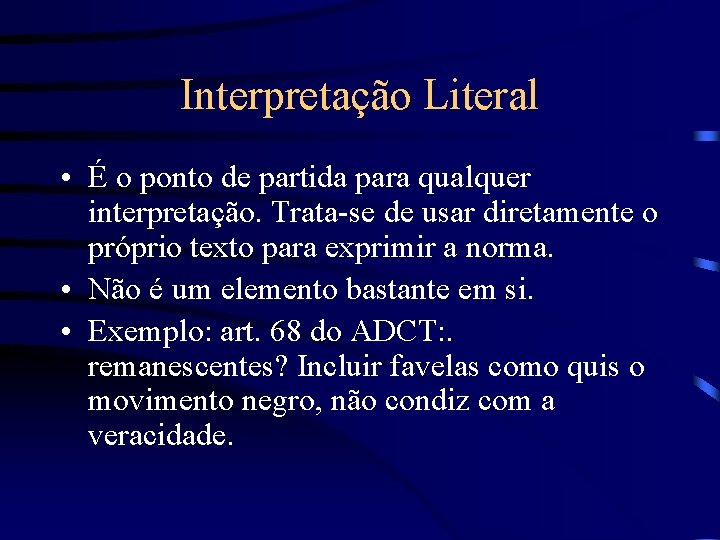 Interpretação Literal • É o ponto de partida para qualquer interpretação. Trata-se de usar