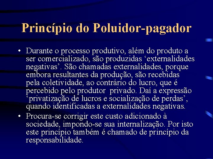 Princípio do Poluidor-pagador • Durante o processo produtivo, além do produto a ser comercializado,