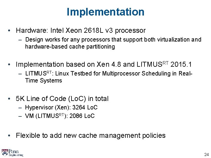 Implementation • Hardware: Intel Xeon 2618 L v 3 processor – Design works for