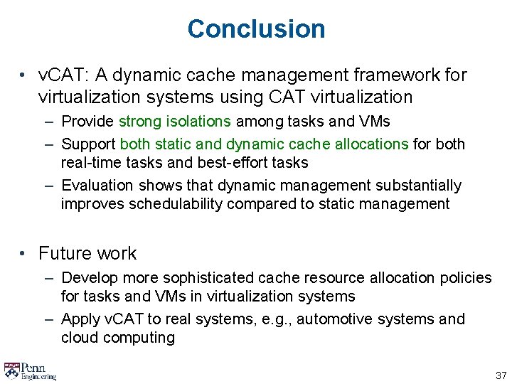 Conclusion • v. CAT: A dynamic cache management framework for virtualization systems using CAT