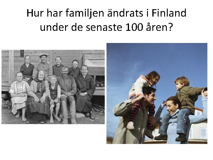 Hur har familjen ändrats i Finland under de senaste 100 åren? 