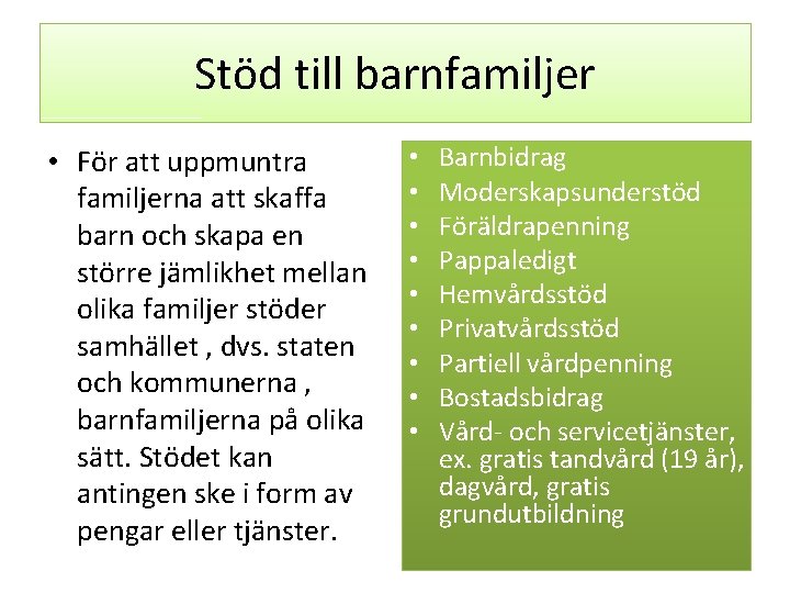 Stöd till barnfamiljer • För att uppmuntra familjerna att skaffa barn och skapa en