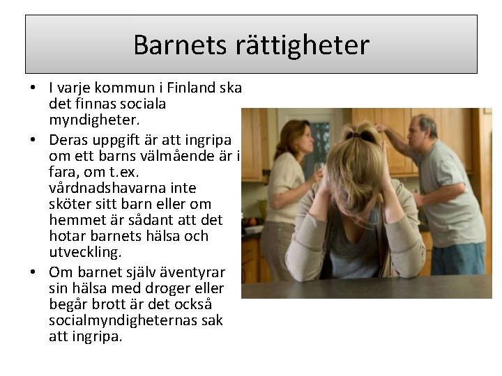 Barnets rättigheter • I varje kommun i Finland ska det finnas sociala myndigheter. •