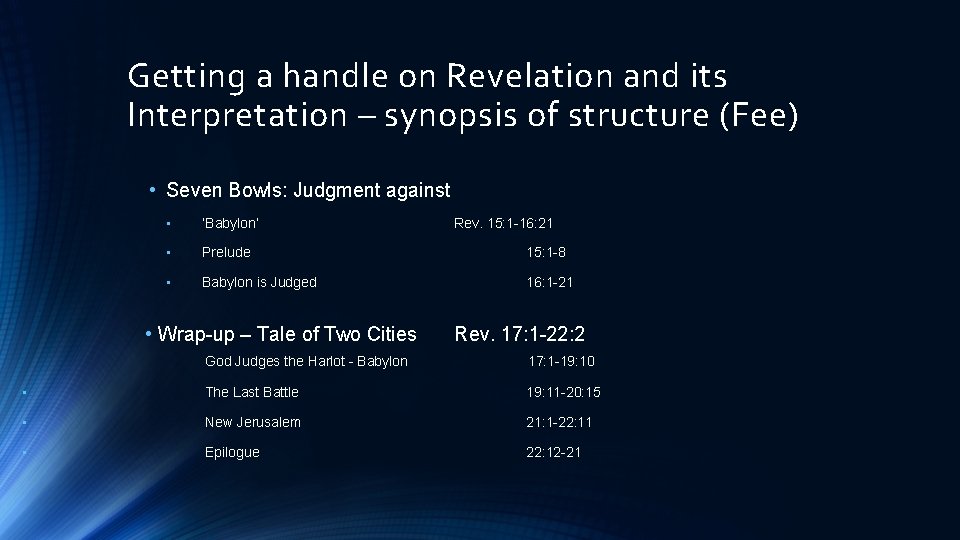 Getting a handle on Revelation and its Interpretation – synopsis of structure (Fee) •