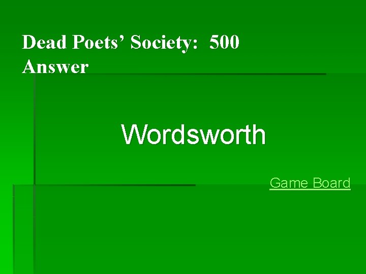Dead Poets’ Society: 500 Answer Wordsworth Game Board Dead Poets’ Society: 500 Answer Wordsworth Game Board