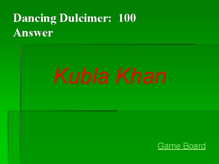 Dancing Dulcimer: 100 Answer Kubla Khan Game Board Dancing Dulcimer: 100 Answer Kubla Khan Game Board