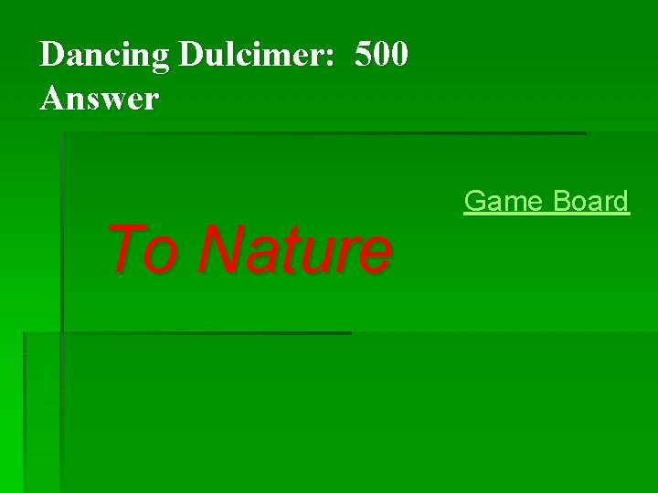 Dancing Dulcimer: 500 Answer To Nature Game Board Dancing Dulcimer: 500 Answer To Nature Game Board