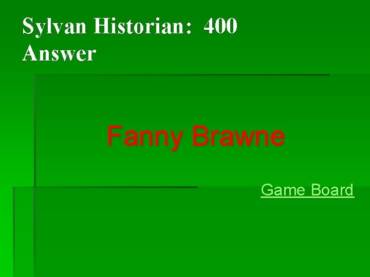 Sylvan Historian: 400 Answer Fanny Brawne Game Board Sylvan Historian: 400 Answer Fanny Brawne Game Board