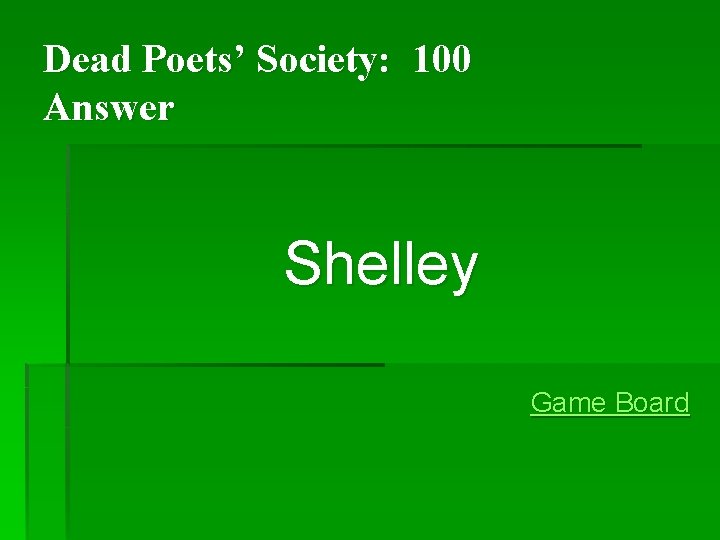Dead Poets’ Society: 100 Answer Shelley Game Board Dead Poets’ Society: 100 Answer Shelley Game Board