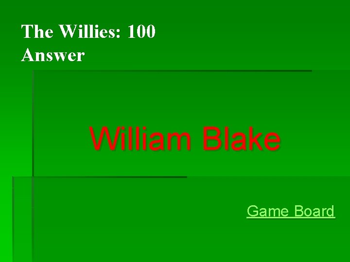The Willies: 100 Answer William Blake Game Board The Willies: 100 Answer William Blake Game Board