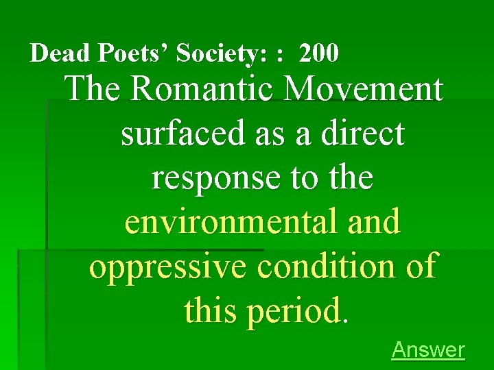 Dead Poets’ Society: : 200 The Romantic Movement surfaced as a direct response to Dead Poets’ Society: : 200 The Romantic Movement surfaced as a direct response to