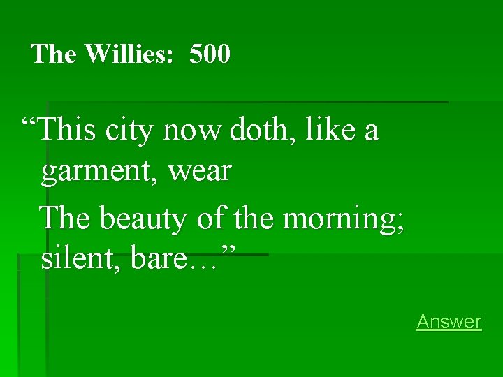 The Willies: 500 “This city now doth, like a garment, wear The beauty of The Willies: 500 “This city now doth, like a garment, wear The beauty of