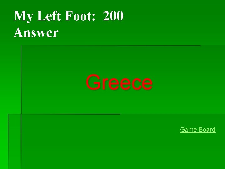 My Left Foot: 200 Answer Greece Game Board My Left Foot: 200 Answer Greece Game Board
