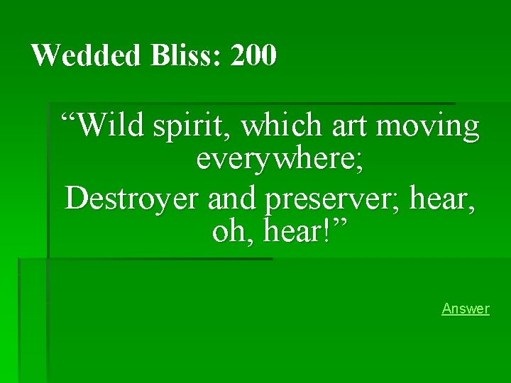Wedded Bliss: 200 “Wild spirit, which art moving everywhere; Destroyer and preserver; hear, oh, Wedded Bliss: 200 “Wild spirit, which art moving everywhere; Destroyer and preserver; hear, oh,