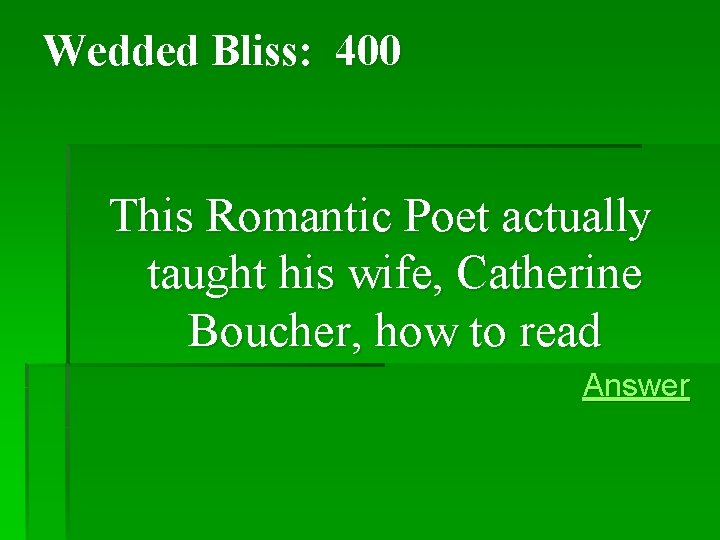 Wedded Bliss: 400 This Romantic Poet actually taught his wife, Catherine Boucher, how to Wedded Bliss: 400 This Romantic Poet actually taught his wife, Catherine Boucher, how to