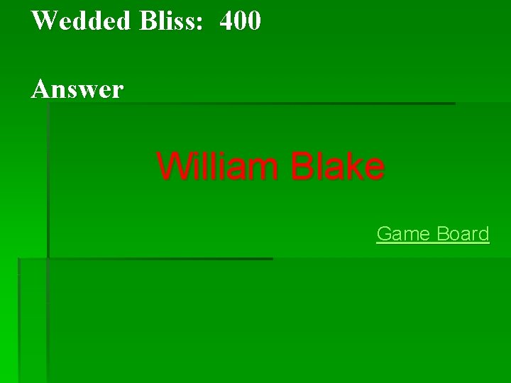 Wedded Bliss: 400 Answer William Blake Game Board Wedded Bliss: 400 Answer William Blake Game Board