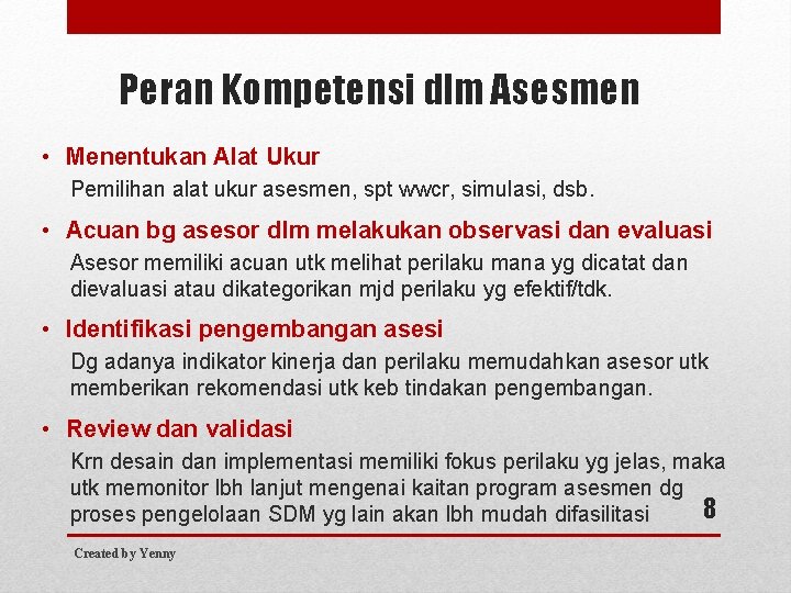 Peran Kompetensi dlm Asesmen • Menentukan Alat Ukur Pemilihan alat ukur asesmen, spt wwcr,