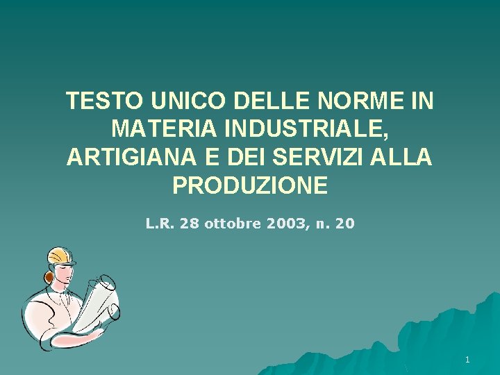 TESTO UNICO DELLE NORME IN MATERIA INDUSTRIALE, ARTIGIANA E DEI SERVIZI ALLA PRODUZIONE L.