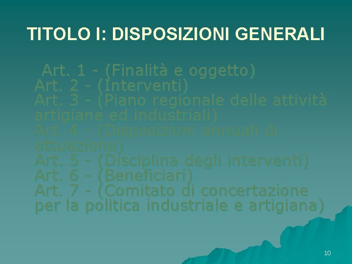 TITOLO I: DISPOSIZIONI GENERALI Art. 1 - (Finalità e oggetto) Art. 2 - (Interventi)