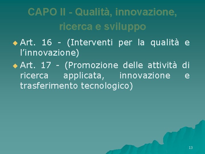 CAPO II - Qualità, innovazione, ricerca e sviluppo u Art. 16 - (Interventi per