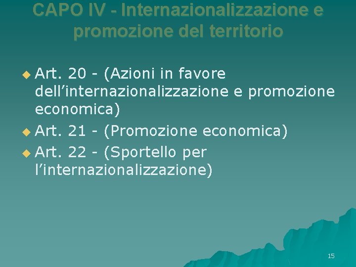 CAPO IV - Internazionalizzazione e promozione del territorio u Art. 20 - (Azioni in