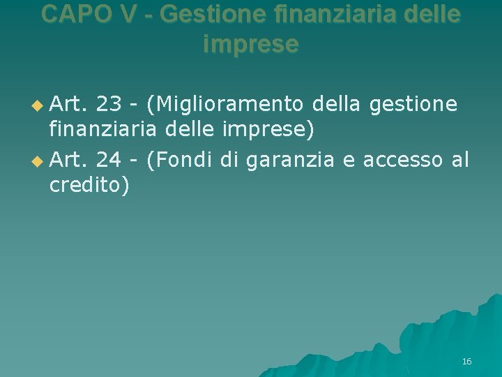 CAPO V - Gestione finanziaria delle imprese u Art. 23 - (Miglioramento della gestione