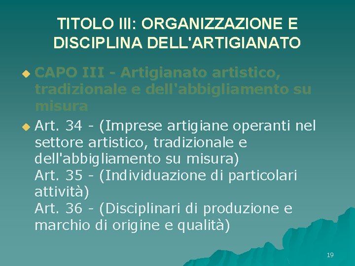 TITOLO III: ORGANIZZAZIONE E DISCIPLINA DELL'ARTIGIANATO CAPO III - Artigianato artistico, tradizionale e dell'abbigliamento