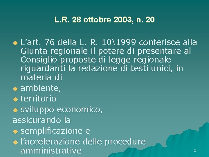 L. R. 28 ottobre 2003, n. 20 L’art. 76 della L. R. 101999 conferisce