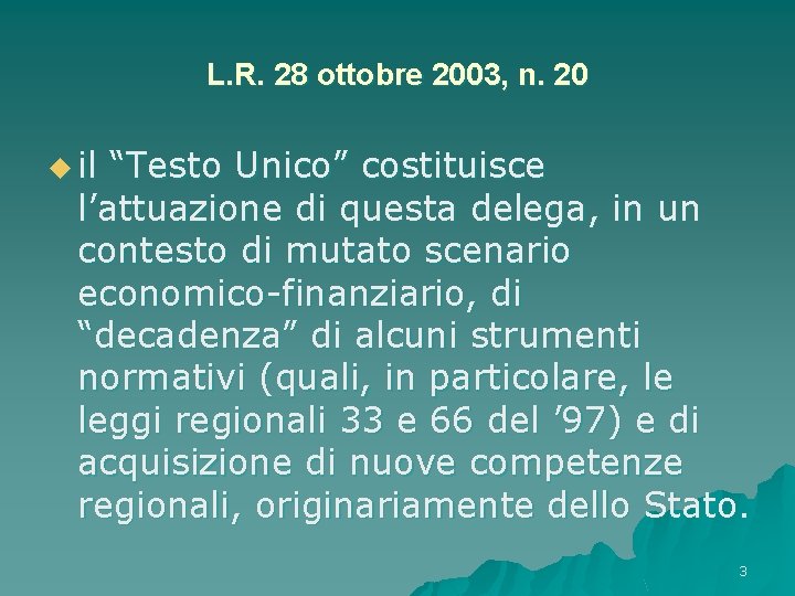 L. R. 28 ottobre 2003, n. 20 u il “Testo Unico” costituisce l’attuazione di